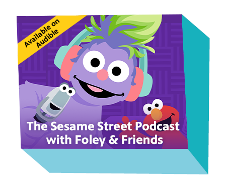 The Sesame Street Podcast with Foley and Friends, available on Audible