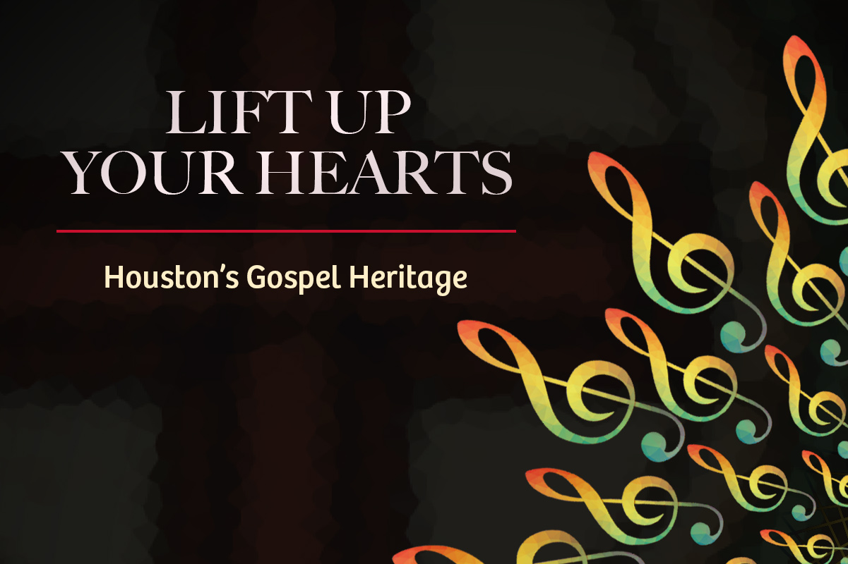 Lift Up Your Hearts: Houston's Gospel Heritage