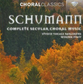 Schumann, Complete Secular Choral Music