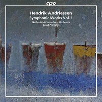 Hendrik Andriessen - Symphonic Works Volume 1