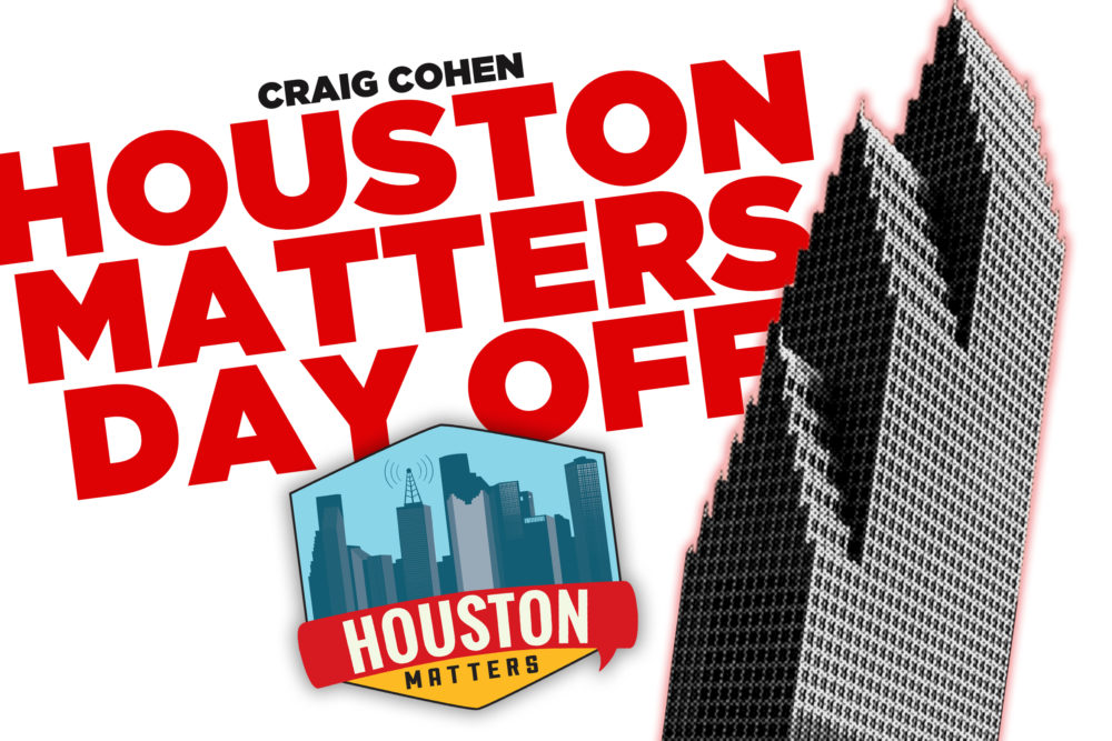 Houston Matters Day Off