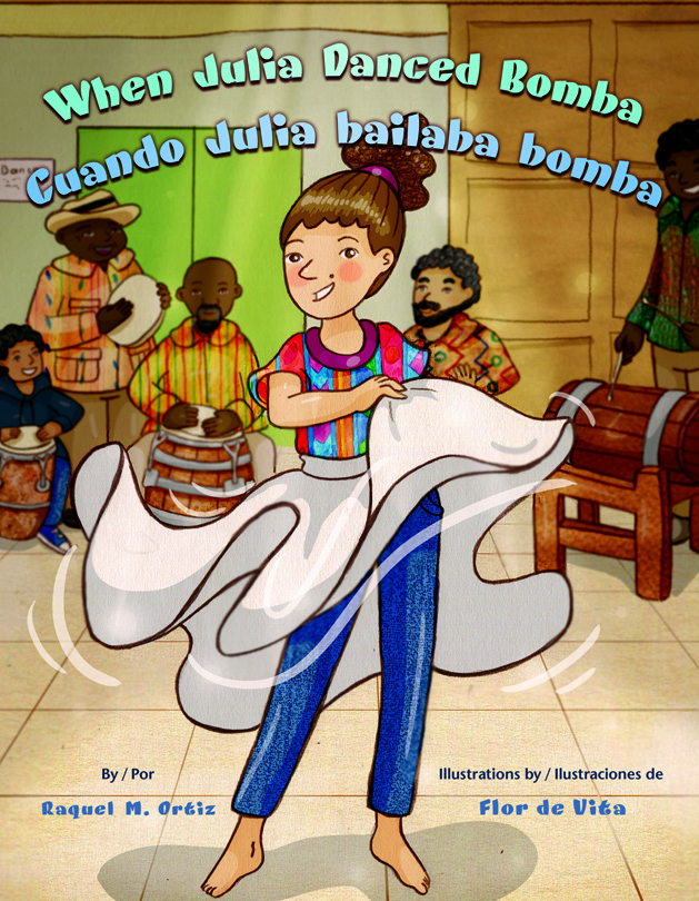 When Julia Danced Bomba / Cuando Julia bailaba bomba by Dr. Raquel M. Ortiz