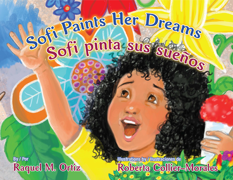 Sofi Paints Her Dreams / Sofi pinta sus sueñnos by Dr. Raquel M. Ortiz