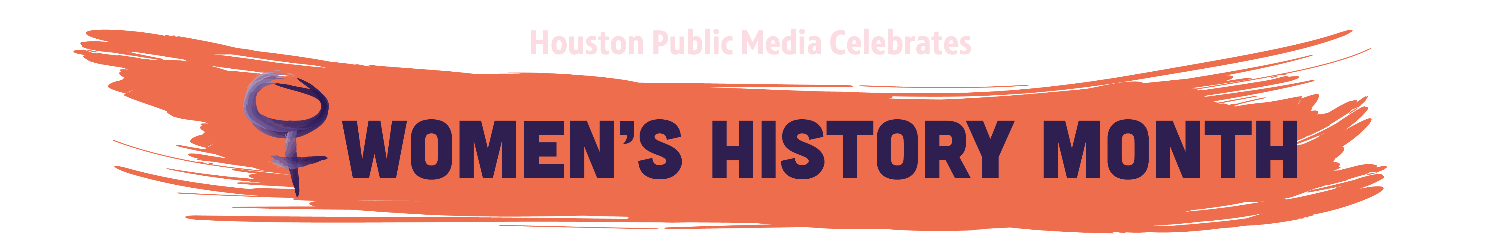 Houston Public Media Celebrates Women’s History Month page banner